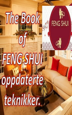 The Book of FENG SHUI oppdaterte teknikker
