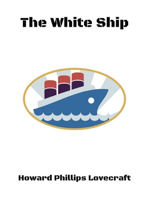 The White Ship【電子書籍】[ Howard Phillips Lovecraft ]