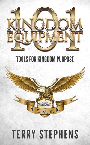 Kingdom Equipment 101 Tools for Kingdom PurposeŻҽҡ[ Terry Stephens ]