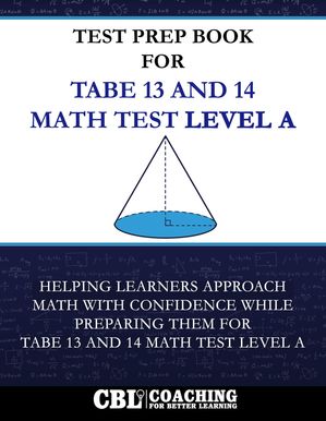 Test Prep Book For TABE 13 and 14 Math Test Level A【電子書籍】[ Coaching For Better Learning ]