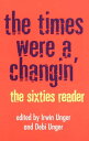 The Times Were a Changin 039 The Sixties Reader【電子書籍】 Debi Unger