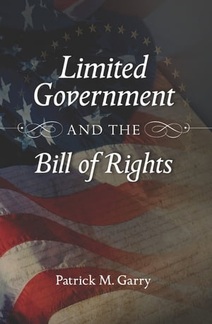 Limited Government and the Bill of Rights