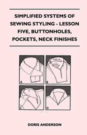 Simplified Systems of Sewing Styling - Lesson Five, Buttonholes, Pockets, Neck Finishes