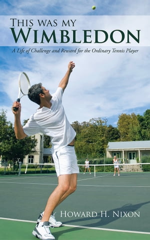 This Was My Wimbledon A Life of Challenge and Re