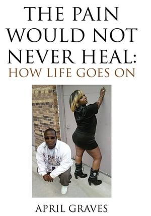 The Pain Would Not Never Heal: How Life Goes On