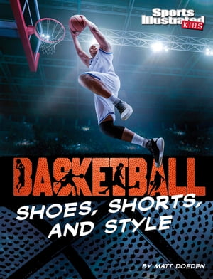 Basketball Shoes, Shorts, and Style【電子書籍】 Matt Doeden