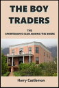 The Boy Traders The Sportsman's Club Among the B