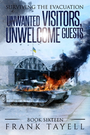 Surviving the Evacuation, Book 16: Unwanted Visitors, Unwelcome GuestsŻҽҡ[ Frank Tayell ]