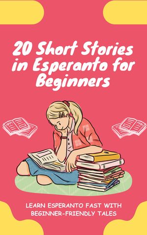 20 Short Stories in Esperanto for Beginners