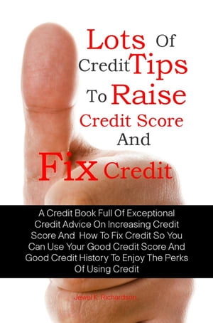 Lots Of Credit Tips To Raise Credit Score And Fix Credit