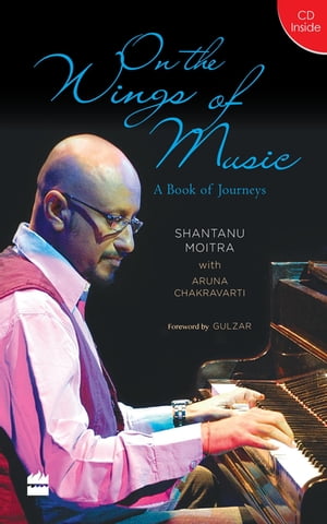 On the Wings of Music A Book of Journeys【電子書籍】[ Shantanu Moitra ]