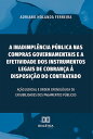 A inadimpl ncia p blica nas compras governamentais e a efetividade dos instrumentos legais de cobran a disposi o do contratado a o judicial e ordem cronol gica de exigibilidades dos pagamentos p blicos【電子書籍】