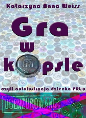 Gra w kapsle, czyli autolustracja dziecka PRL-u