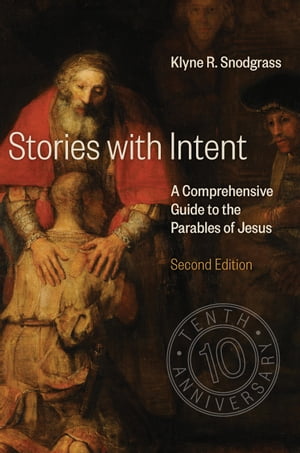 Stories with Intent A Comprehensive Guide to the Parables of JesusŻҽҡ[ Klyne R. Snodgrass ]