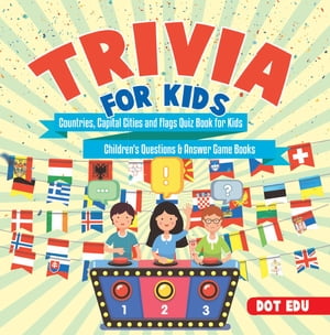 Trivia for Kids | Countries, Capital Cities and Flags Quiz Book for Kids | Children's Questions & Answer Game Books