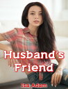 Husband’s Friend【電子書籍】[ Isa Adam ]