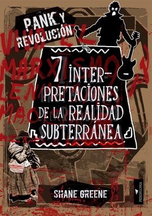 Pank y revoluci?n 7 interpretaciones de la realidad subterr?nea【電子書籍】[ Shane Greene ]