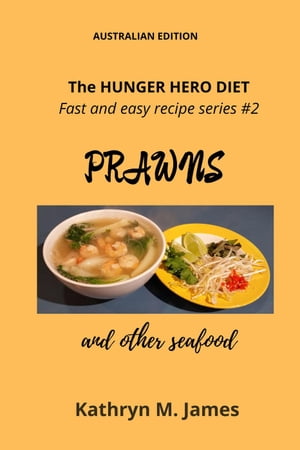The HUNGER HERO DIET - Fast and easy recipe series #2: PRAWNS and other seafood