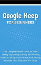 Google Keep For Beginners: The Comprehensive Guide To Note Taking, Organizing, Editing And Sharing Notes, Creating Voice Notes, And Setting Reminders For Effective Workflow【電子書籍】 Voltaire Lumiere