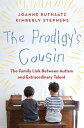 The Prodigy 039 s Cousin The Family Link Between Autism and Extraordinary Talent【電子書籍】 Joanne Ruthsatz