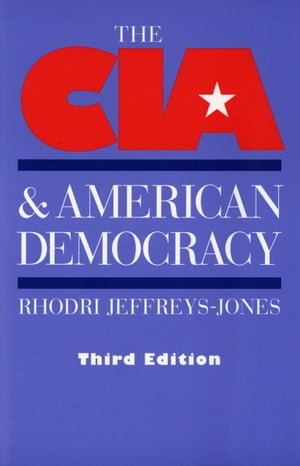 The CIA American Democracy【電子書籍】 Rhodri Jeffreys-Jones