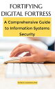 Fortifying Digital Fortress: A Comprehensive Guide to Information Systems Security GoodMan, #1【電子書籍】[ Patrick Mukosha ]