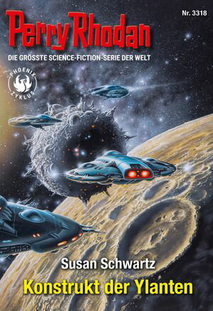 Perry Rhodan 3318: Konstrukt der Ylanten Perry Rhodan-Zyklus "Phoenix"【電子書籍】[ Susan Schwartz ]