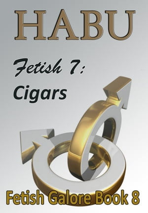 Fetish 7: Cigars