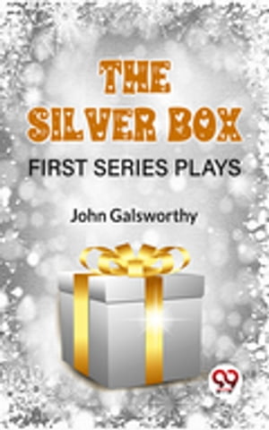 The Silver Box First Series Plays