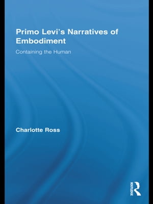 Primo Levi's Narratives of Embodiment