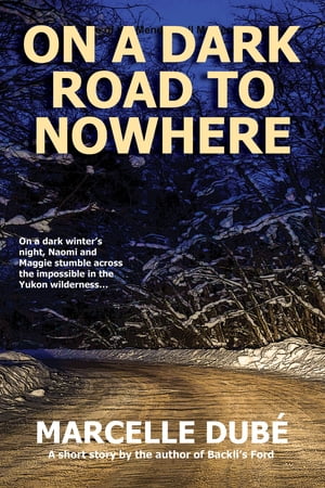 On a Dark Road to Nowhere【電子書籍】[ Marcelle Dub? ]
