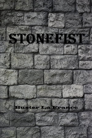 Stonefist【電子書籍】[ Buster La France ]