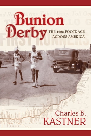 Bunion Derby The 1928 Footrace Across AmericaŻҽҡ[ Charles B. Kastner ]