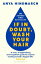 If In Doubt, Wash Your Hair