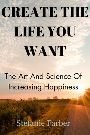 CREATE THE LIFE YOU WANT