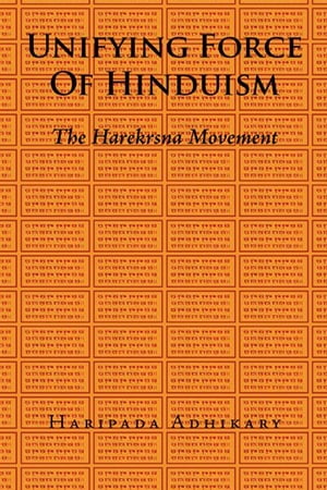 Unifying Force of Hinduism The Harekrsna MovementŻҽҡ[ Haripada Adhikary ]