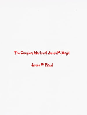 The Complete Works of James P. Boyd