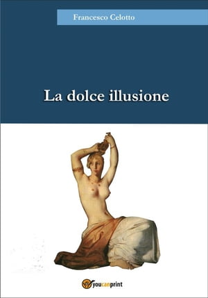 La dolce illusione