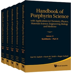 Handbook Of Porphyrin Science: With Applications To Chemistry, Physics, Materials Science, Engineering, Biology And Medicine (Volumes 31-35)