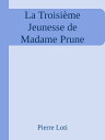 La Troisi?me Jeunesse de Madame Prune