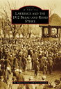 Lawrence and the 1912 Bread and Roses Strike【