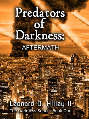 Predators of Darkness: Aftermath The Darkness Series, #1Żҽҡ[ Leonard D. Hilley II ]