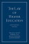 The Law of Higher Education, A Comprehensive Guide to Legal Implications of Administrative Decision Making