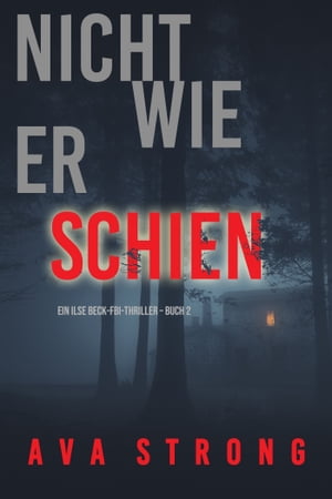 Nicht wie er schien (Ein Ilse Beck-FBI-Thriller ? Buch 2)