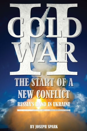 ŷKoboŻҽҥȥ㤨Cold War 2: The Start of a New Conflict - Russias Hand in UkraineŻҽҡ[ Joseph Spark ]פβǤʤ392ߤˤʤޤ