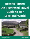 Beatrix Potter: An Illustrated Travel Guide to H