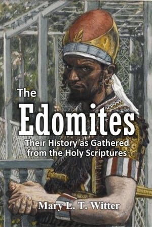 The Edomites: Their History as Gathered from the Holy Scriptures (1888)