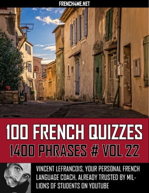 100 French Quizzes - 1400 Phrases - Vol 22【電子書籍】[ Vincent Lefrancois ]