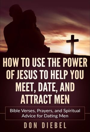 ŷKoboŻҽҥȥ㤨How to Use the Power of Jesus to Help You Meet, Date, and Attract Men: Bible Verses, Prayers, and Spiritual Advice for Dating MenŻҽҡ[ Don Diebel ]פβǤʤ600ߤˤʤޤ