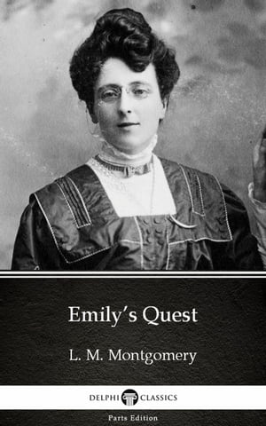 Emilys Quest by L. M. Montgomery (Illustrated)Żҽҡ[ L. M. Montgomery ]